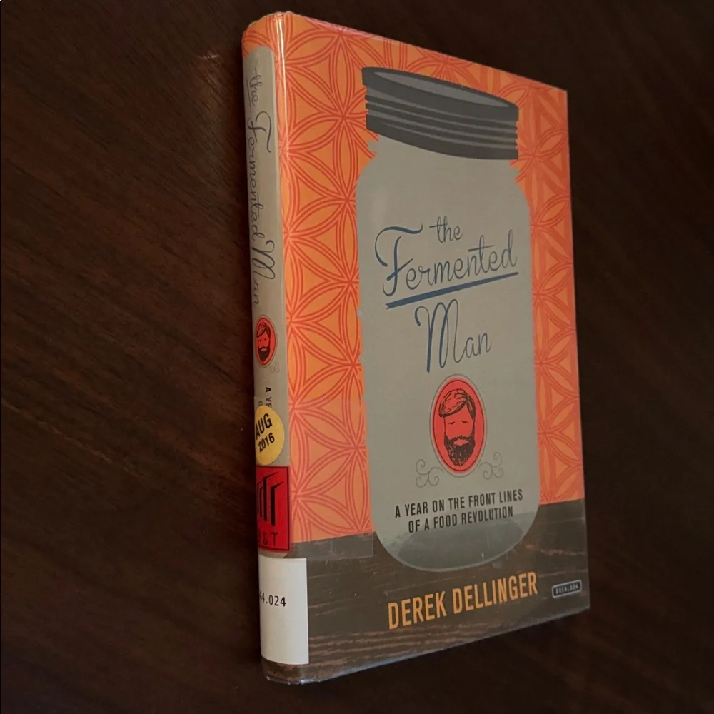 BOOK the Fermented Man YEAR ON THE FRONT LINES OF FOOD REVOLUTION DELLINGER Hard